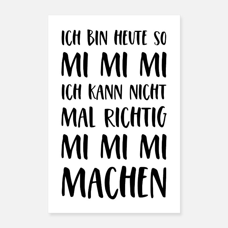 Spruch Mimimi Ich bin heute so Mi Mi Mi Sprüche Poster 40x60 cm