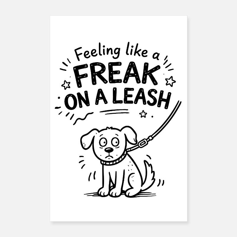 Feeling Like A Freak On A Leash Statement Poster 40x60 cm