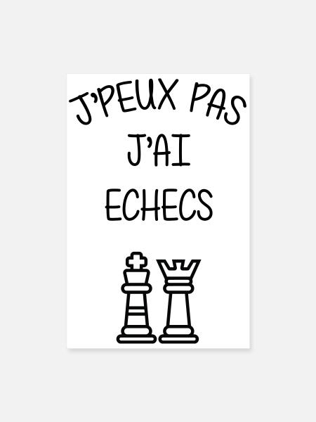 J'peux pas J'ai Échecs Humour Club - Poster 40 x 60 cm - blanc - Devant