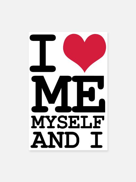I Love Me Myself and I - Humor - Poster 16" x 24" (40x60 cm) - white - Front