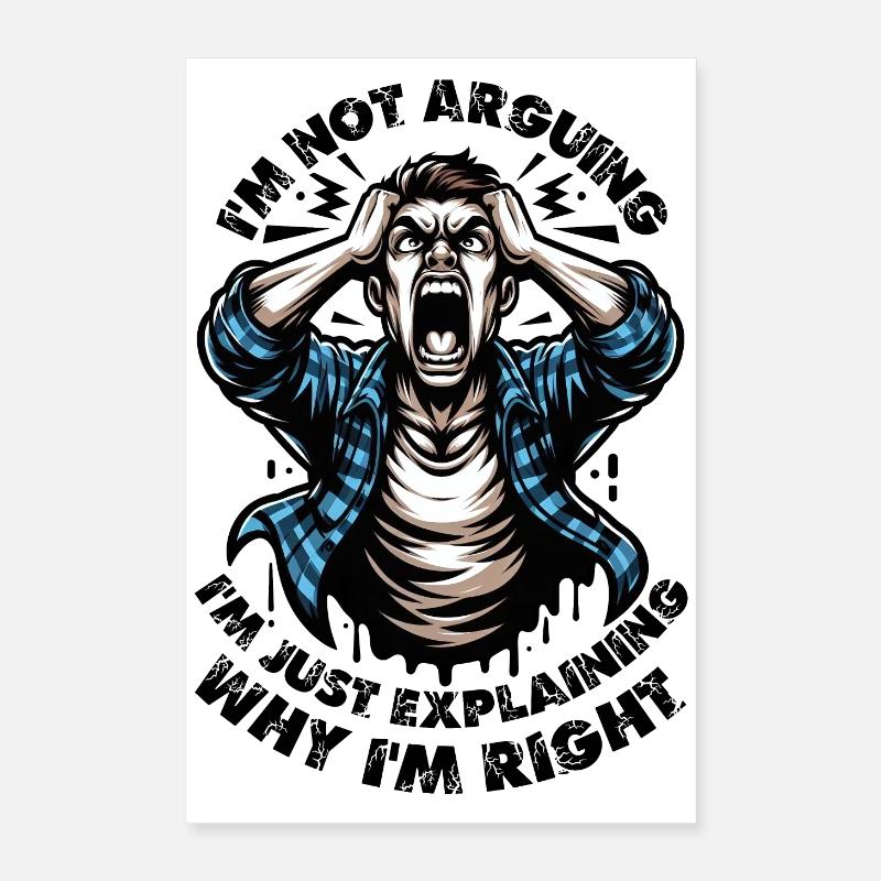 I'm not arguing I'm just explaining why I'm right Poster 16" x 24" (40x60 cm)