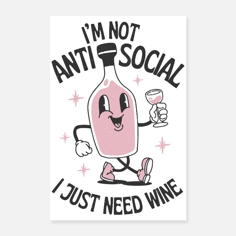 I'm Not Antisocial I Just Need Wine Poster 16" x 24" (40x60 cm)