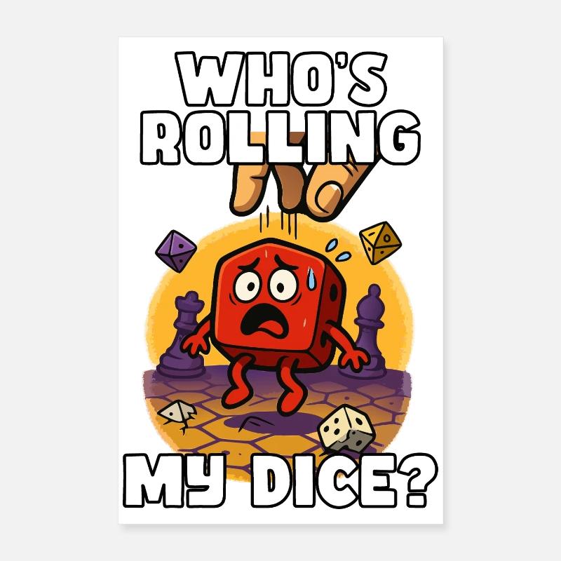 Who's Rolling My Dice? Poster 16" x 24" (40x60 cm)