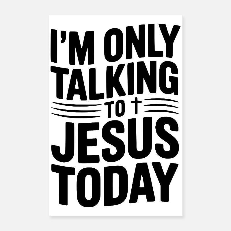 I’m Only Talking to Jesus Today Poster 16" x 24" (40x60 cm)