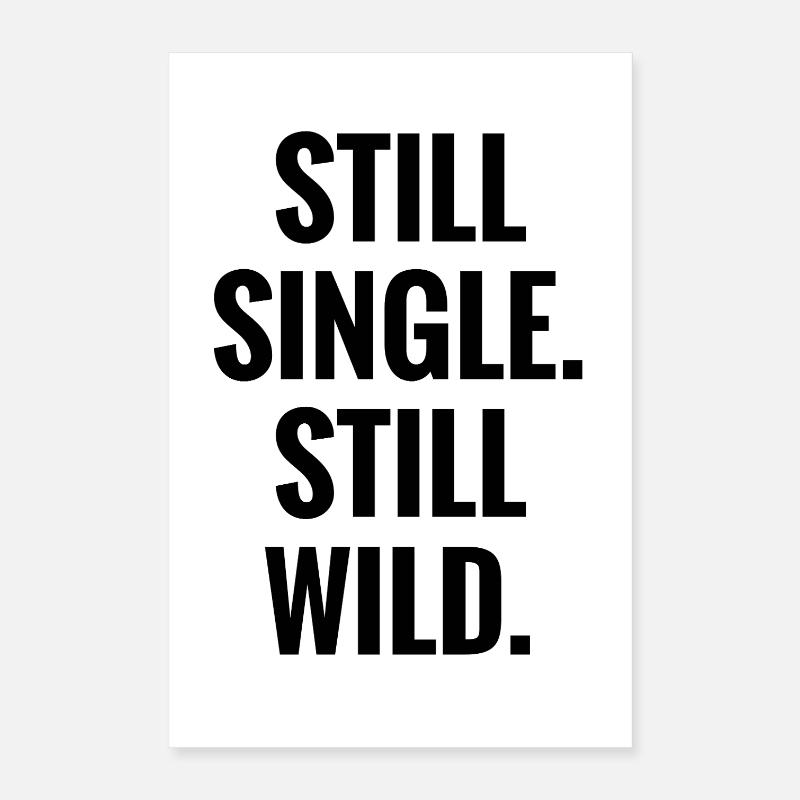 Still Single Still Wild Poster 40x60 cm
