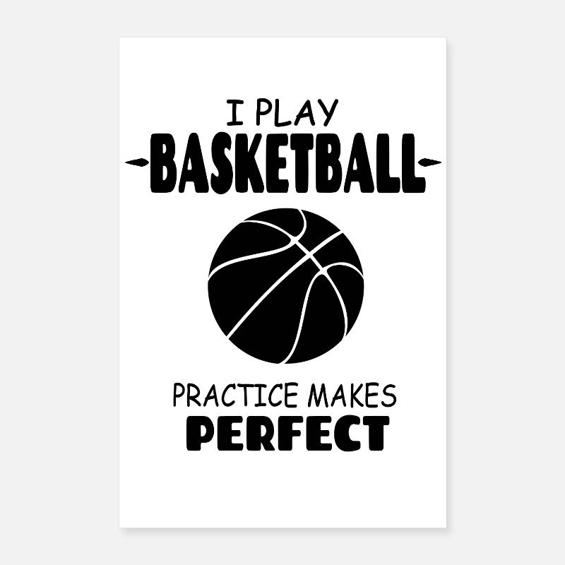 I_Play_Basketball_Practise_Makes_Perfect Poster 40 x 60 cm