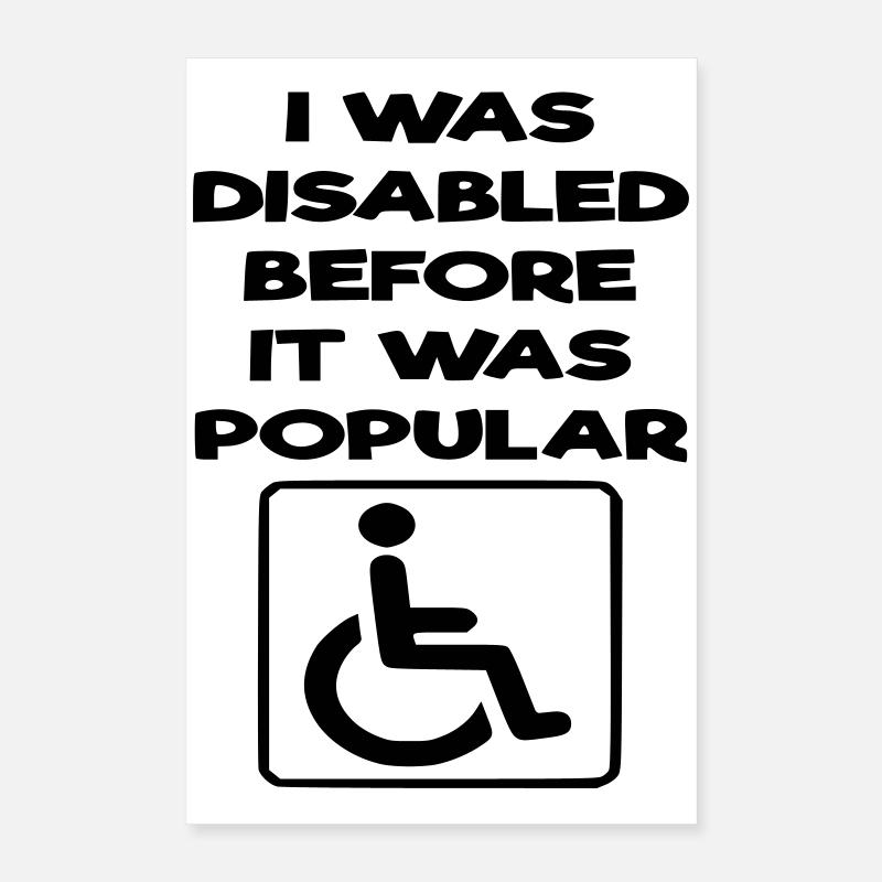 Ich war schon behindert, bevor es populär wurde* Poster 40x60 cm