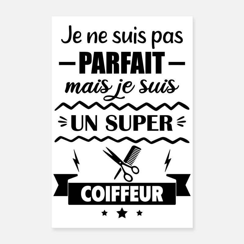 Pas parfait mais super coiffeur Poster 40 x 60 cm