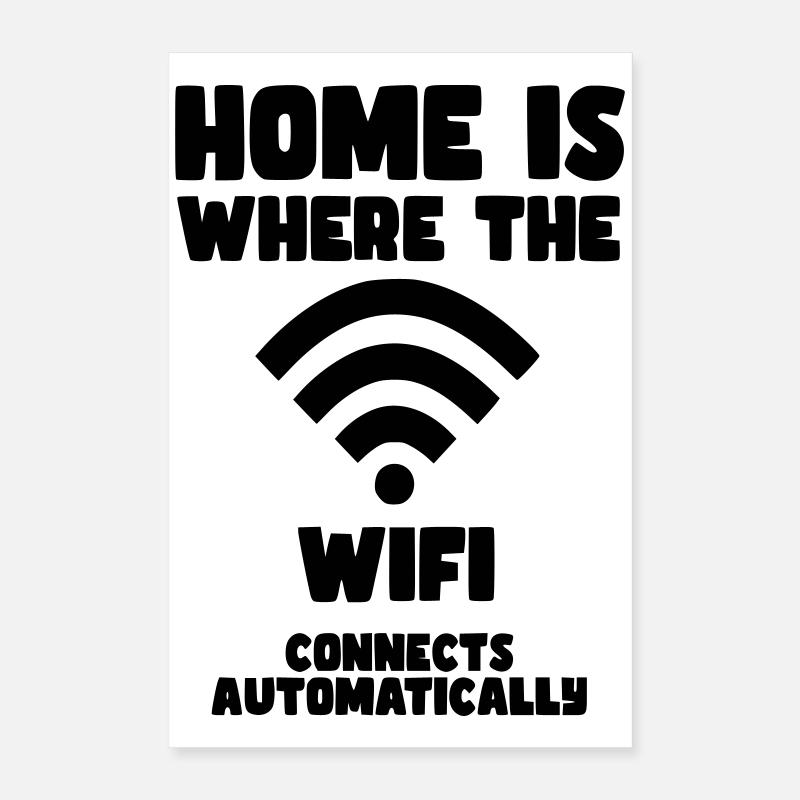 Home is where WiFi automatically connects* Poster 16" x 24" (40x60 cm)