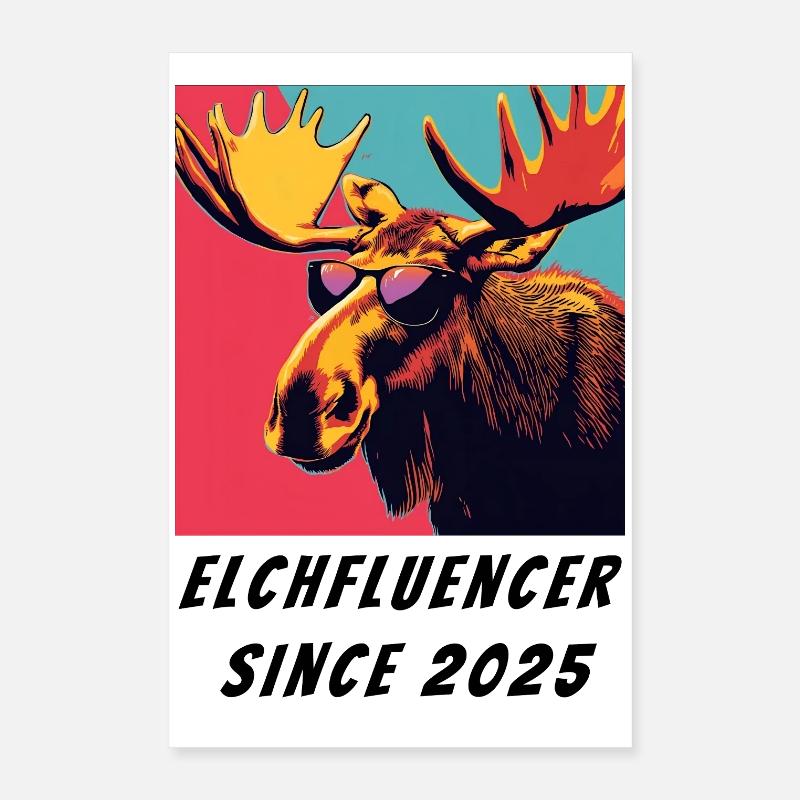 Emil - Elchfluencer since 2025 Poster 40x60 cm