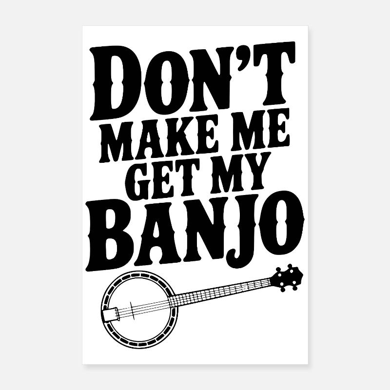 Ne me force pas à prendre mon banjo Poster 40 x 60 cm