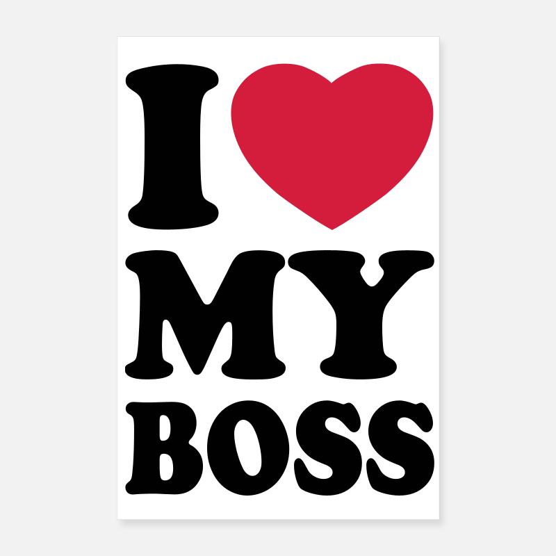 I love my boss - Ich liebe meinen Chef Poster 40x60 cm