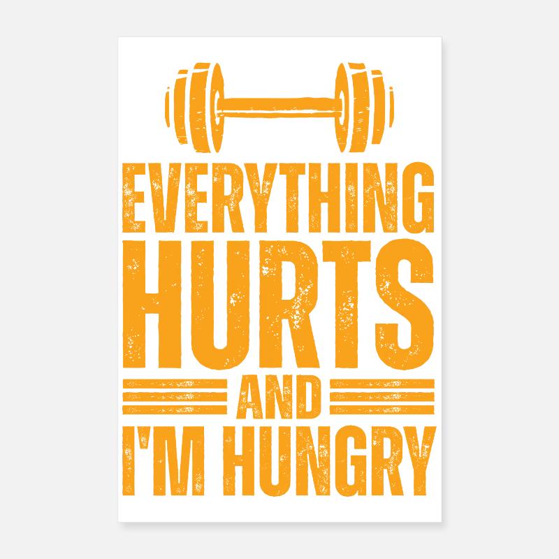 Everything hurts, I'm hungry Poster 16" x 24" (40x60 cm)