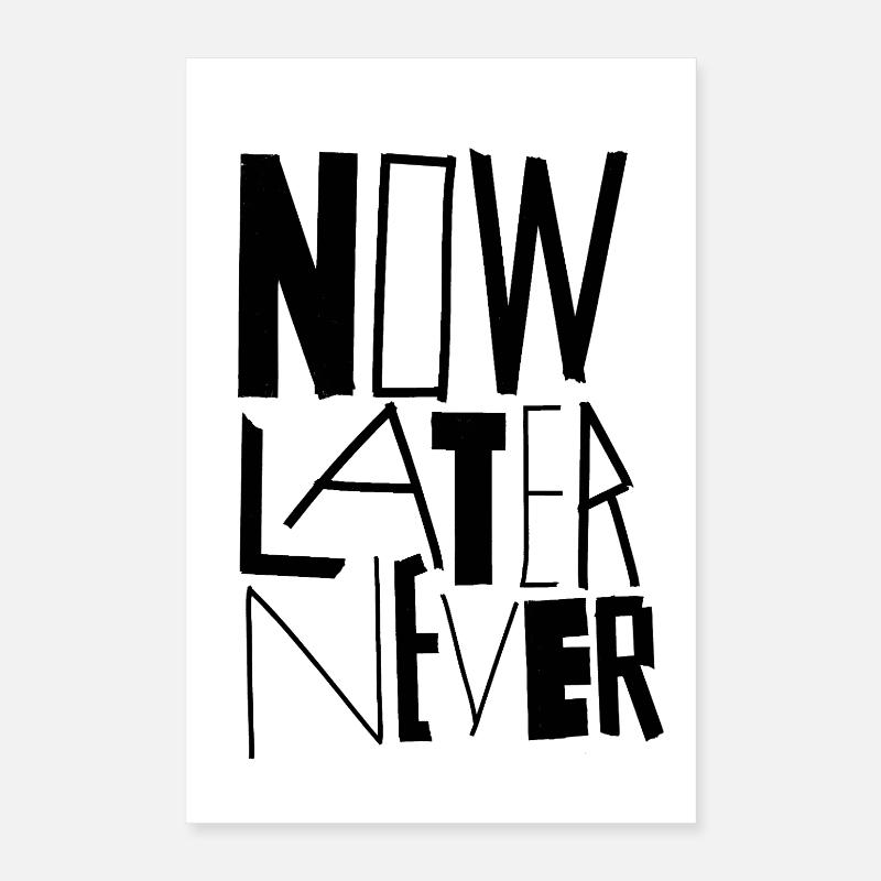 NOW LATER NEVER Poster 16" x 24" (40x60 cm)