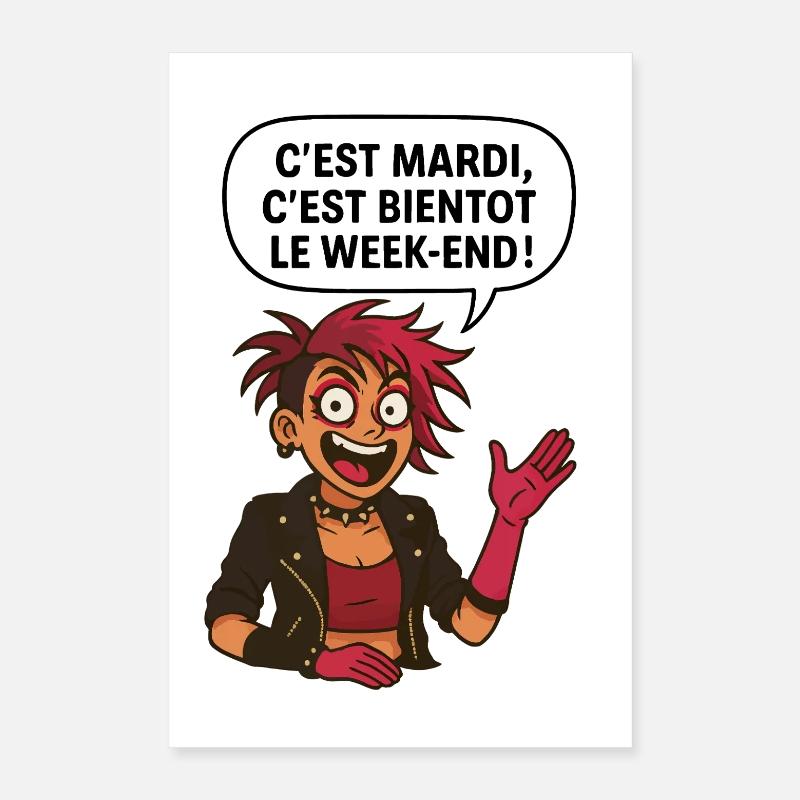 C'est mardi ! C'est bientôt le weekend ! Poster 40 x 60 cm