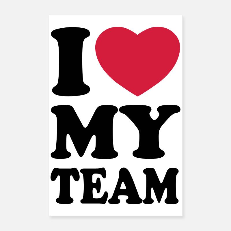 I love my team - J'aime mon équipe Poster 40 x 60 cm