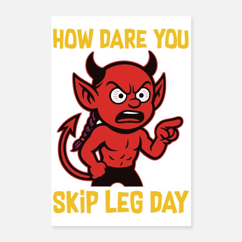 "How Dare You Skip Leg Day" Poster 16" x 24" (40x60 cm)