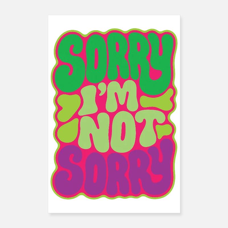 SORRY I M NOT SORRY - let's talk Poster 16" x 24" (40x60 cm)