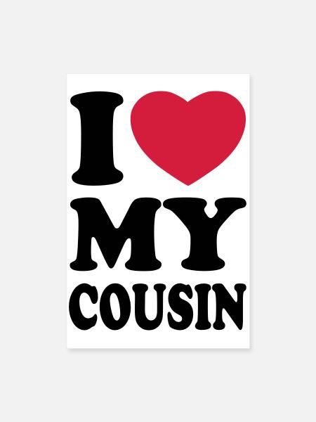 I love my cousin - Ich liebe meine Cousine - Poster 40x60 cm - Weiß - Vorne