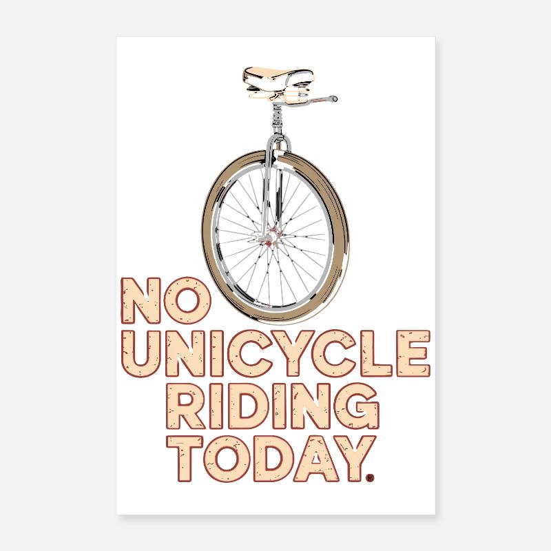 No Unicycle Riding Today Unicycle Saying Humor Poster 16" x 24" (40x60 cm)