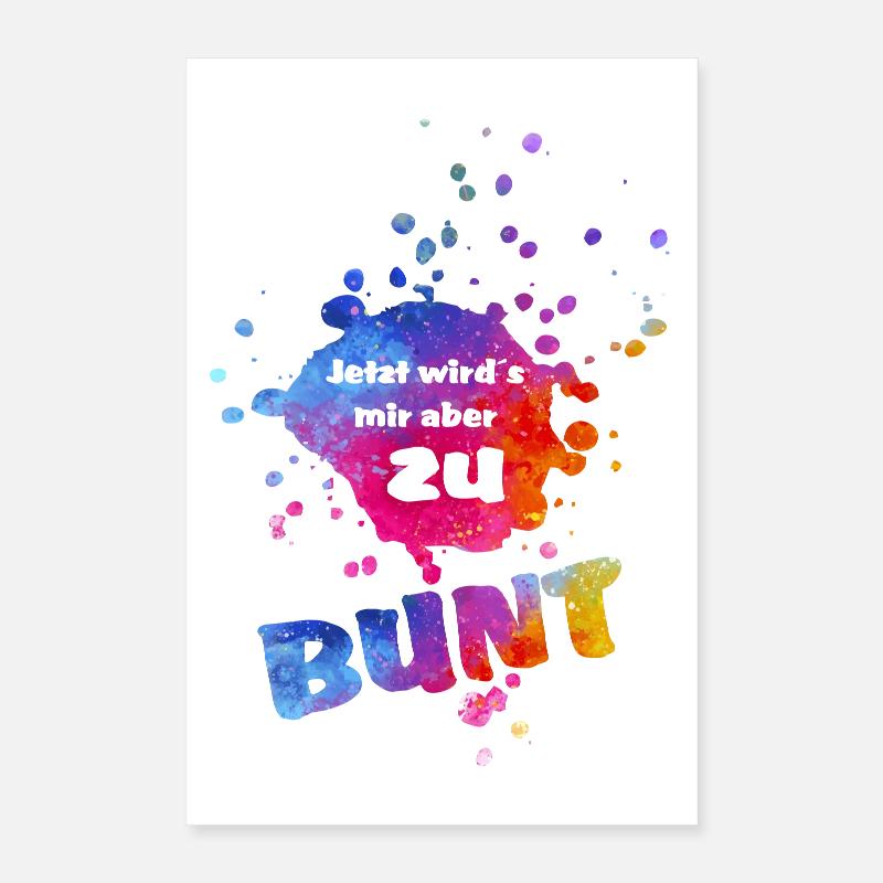 Mais maintenant, ça devient trop coloré pour moi - des éclaboussures de couleur colorées Poster 40 x 60 cm