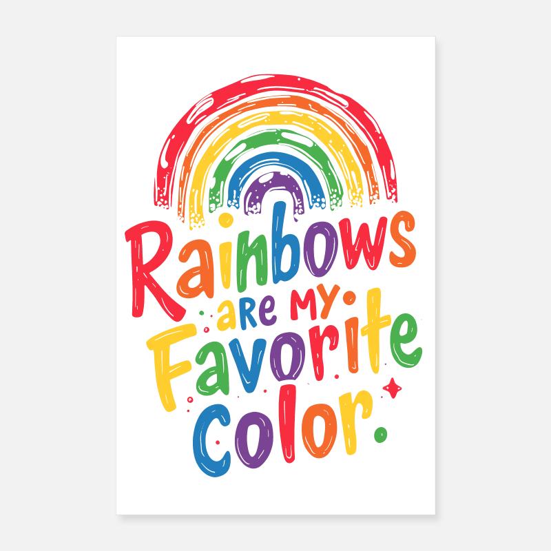 LES ARCS-EN-CIEL SONT MA COULEUR PRÉFÉRÉE Poster 40 x 60 cm