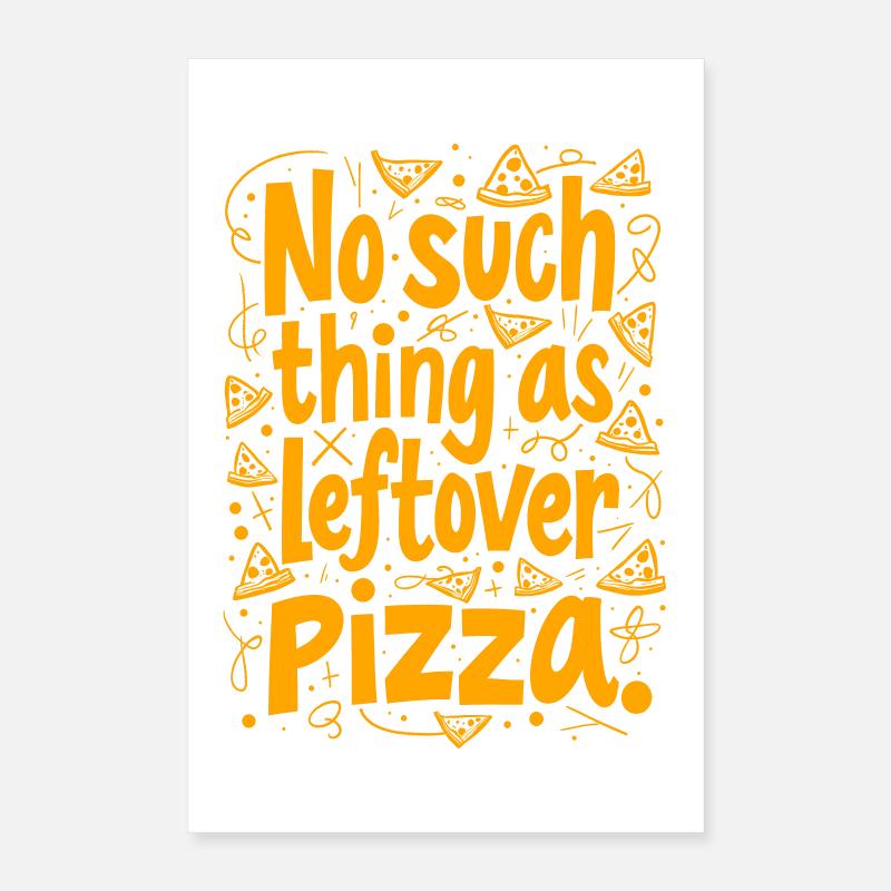 PAS DE RESTES DE PIZZA Poster 40 x 60 cm