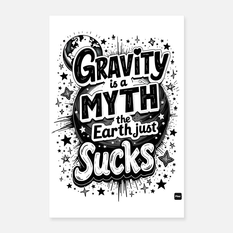 DIE SCHWERKRAFT IST EIN MYTHOS – DIE ERDE IST EINFACH SCHEISSE, PHYSIK Poster 40x60 cm