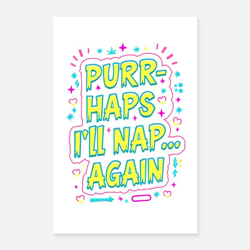 SCHNURR-HAPS, ICH MACHE EIN NICKERCHEN... NOCHMAL, LUSTIGES KATZENZITAT Poster 40x60 cm