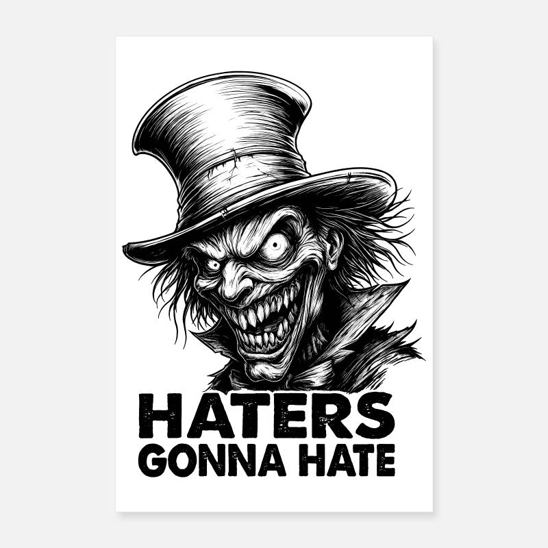 Haters Gonna Hate – Crazy Gentleman in Top Hat Poster 16" x 24" (40x60 cm)