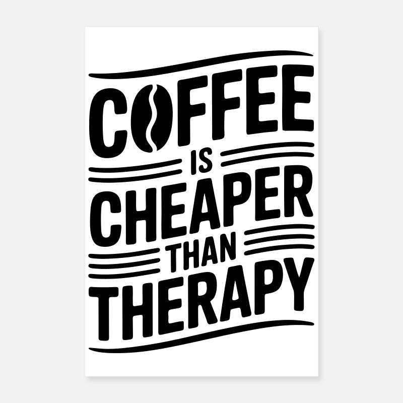 Coffee is cheaper than therapy Poster 16" x 24" (40x60 cm)
