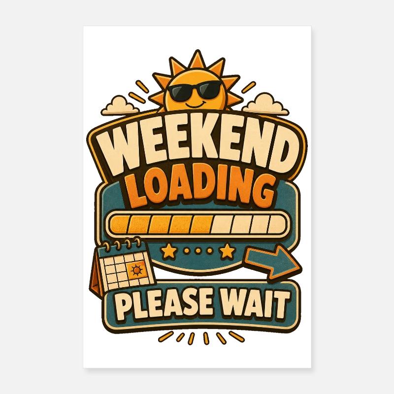 Weekend Loading Please Wait Poster 40x60 cm