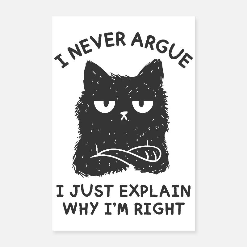 I Never Argue Poster 16" x 24" (40x60 cm)