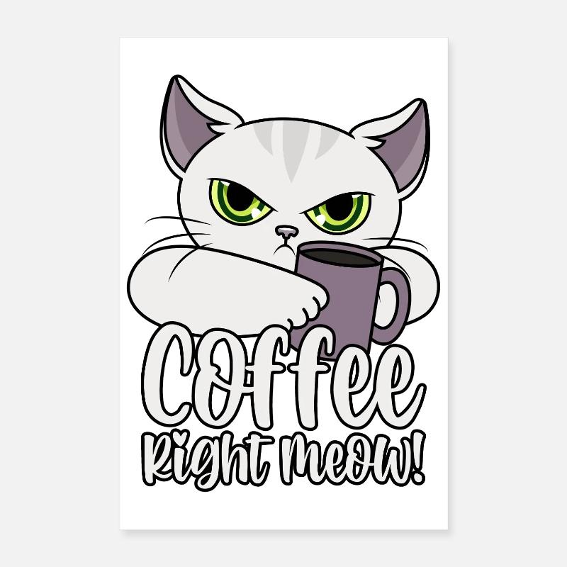 Coffee Right Meow - Mürrische Katze mit Kaffee Poster 40 x 60 cm