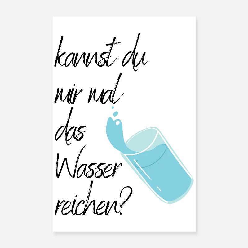 Kannst du mir mal das Wasser reichen?  Poster 40x60 cm