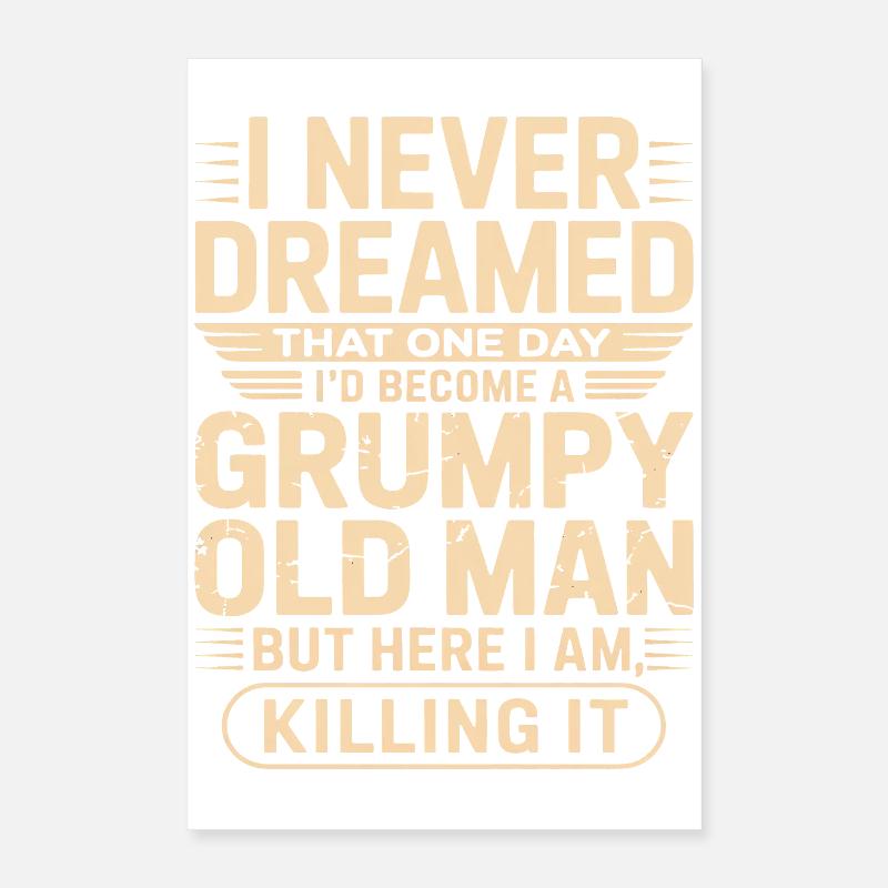 Grumpy Old Man Quote Tee Poster 40 x 60 cm