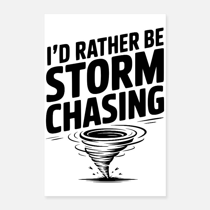 I'd Rather Be Storm Chasing Poster 16" x 24" (40x60 cm)