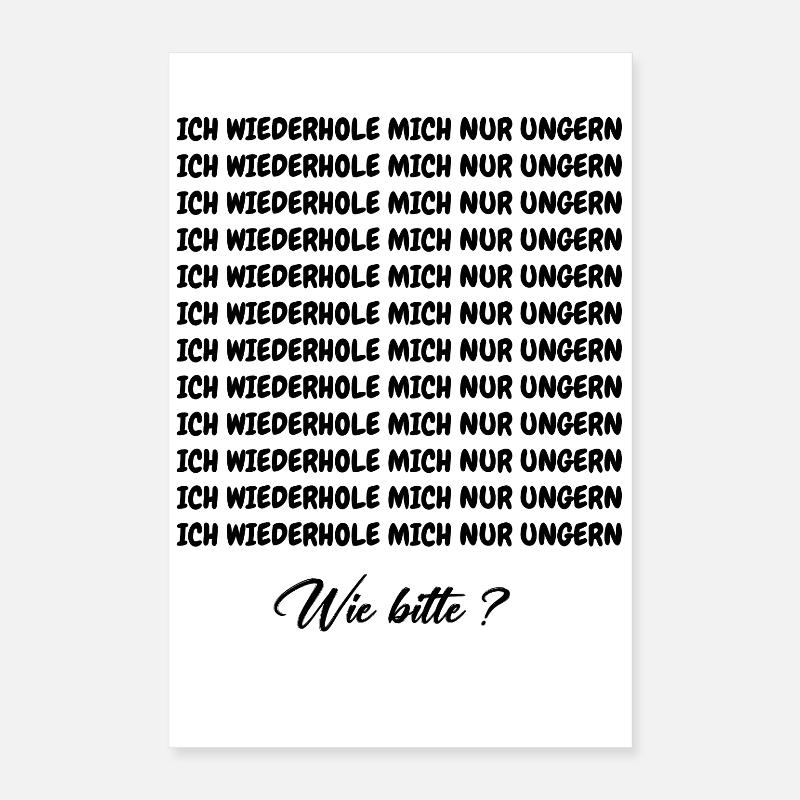 I DON'T LIKE TO REPEAT MYSELF Poster 16" x 24" (40x60 cm)