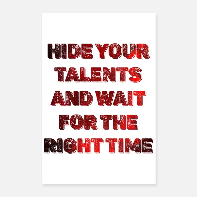 Hide Your Talents, Wait for the Right Time Poster 16" x 24" (40x60 cm)