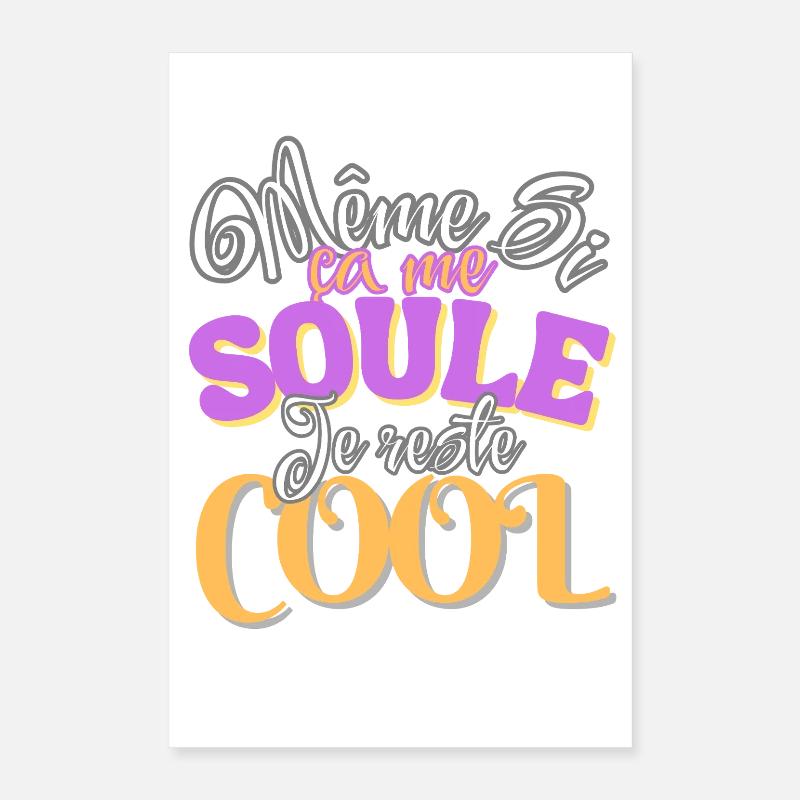 Même si ça me soule, je reste cool Poster 40 x 60 cm