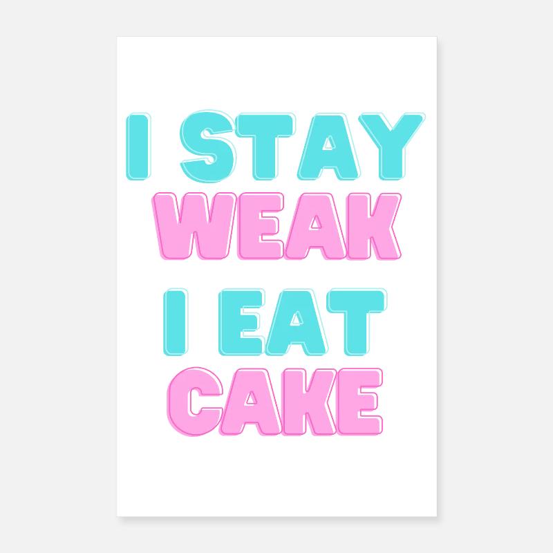 JE RESTE FAIBLE JE MANGE DU GÂTEAU - Devise du gâteau Poster 40 x 60 cm