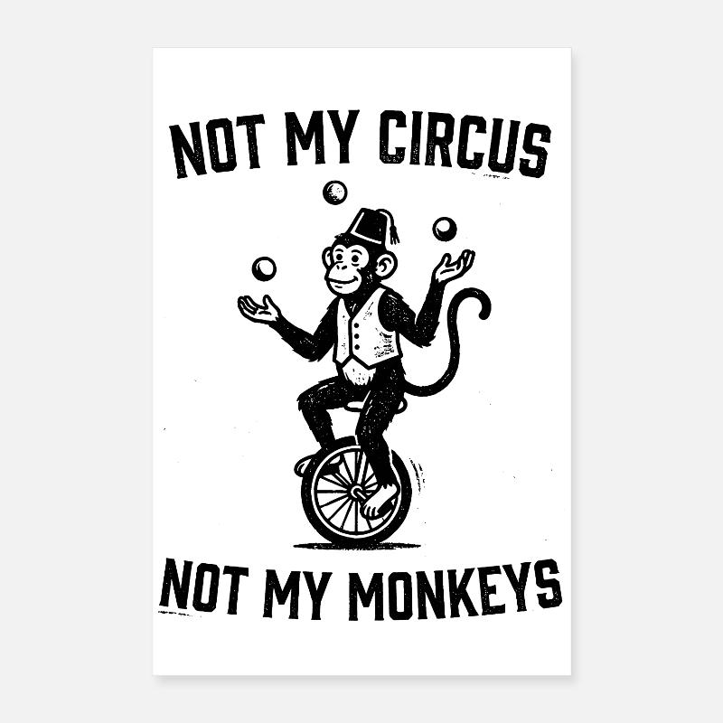 Pas mon cirque, pas mes singes Poster 40 x 60 cm