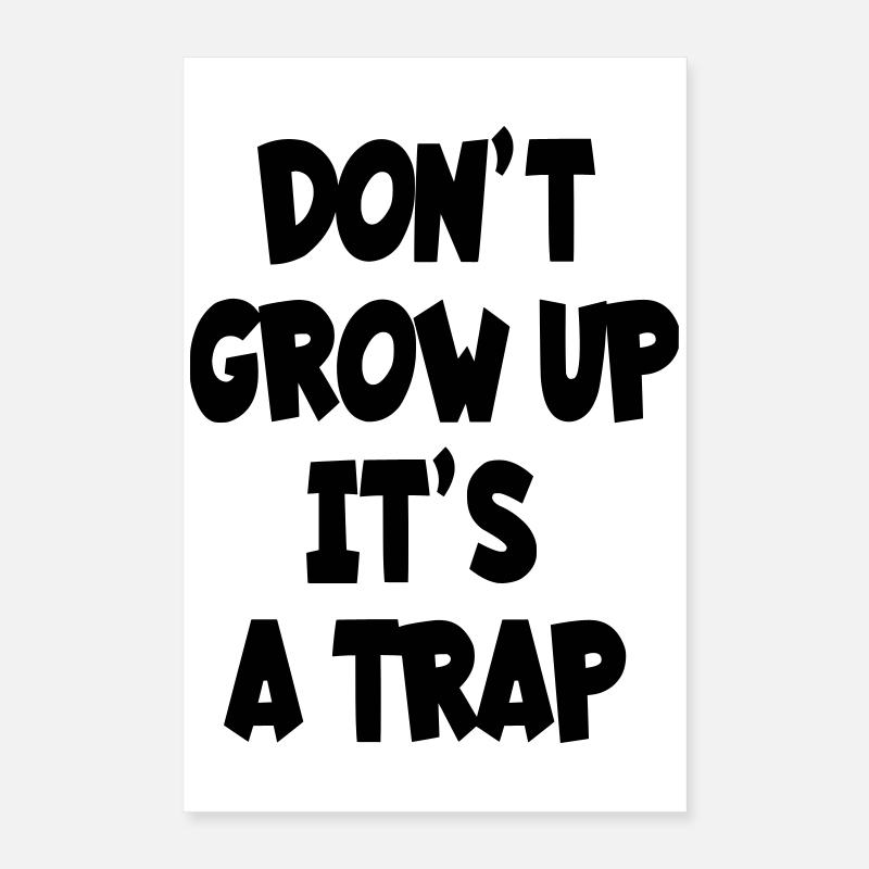 Ne grandissez pas, c’est un piège, un texte d’humour # Poster 40 x 60 cm