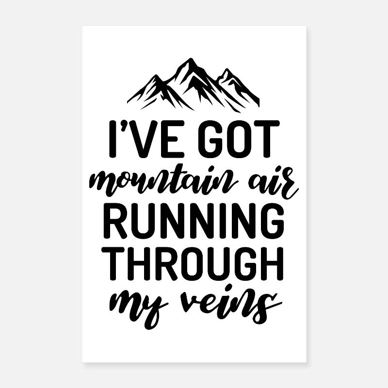 I've Got Mountain Air Running Through My Veins Poster 16" x 24" (40x60 cm)