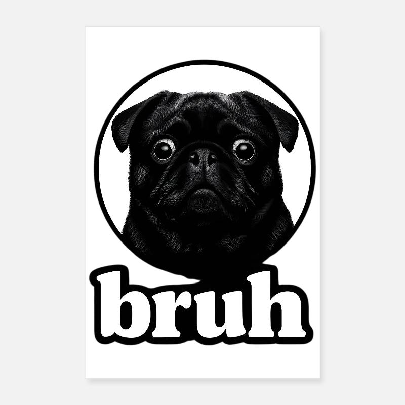 Mops Bruh Lustiger Schwarzer Mops Bruh Meme Poster 40x60 cm