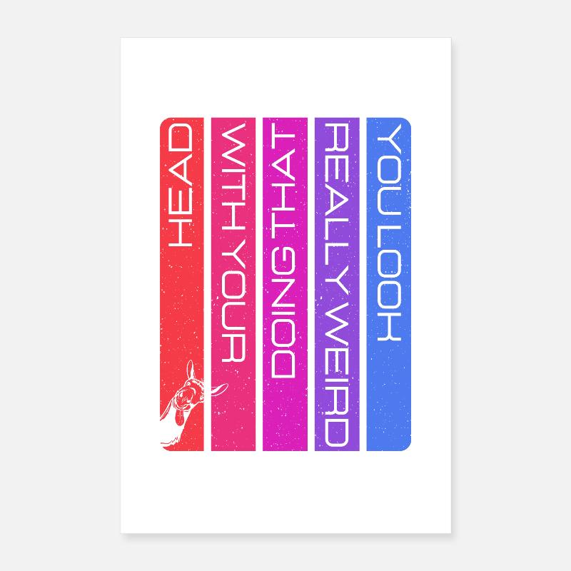 Really weird when you do that with your head Poster 16" x 24" (40x60 cm)