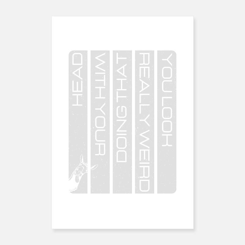 Really weird when you do that with your head Poster 16" x 24" (40x60 cm)