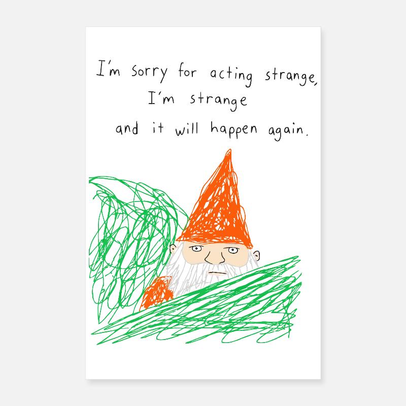 Sorry For Acting Strange Garden Gnome Meme Poster 16" x 24" (40x60 cm)