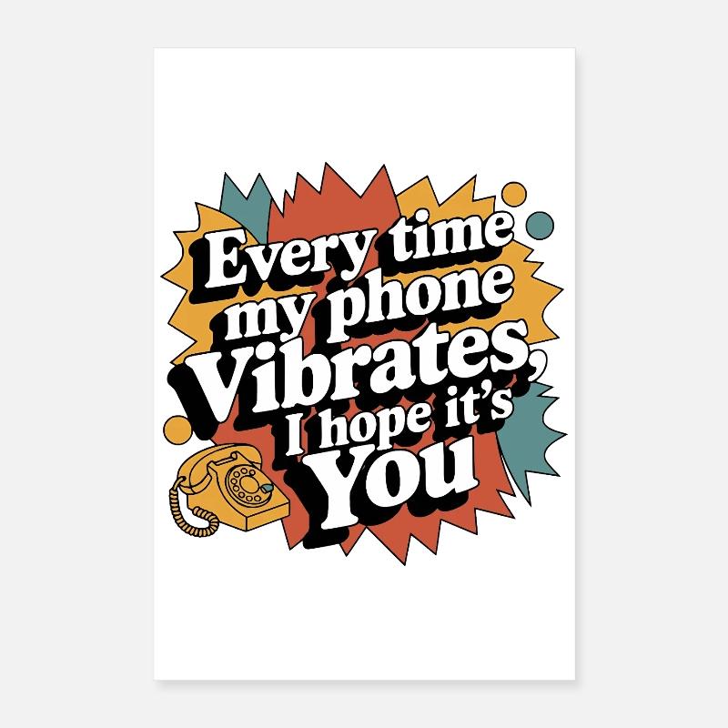 When My Phone Buzzes – Funny Love & Vibes Poster 16" x 24" (40x60 cm)