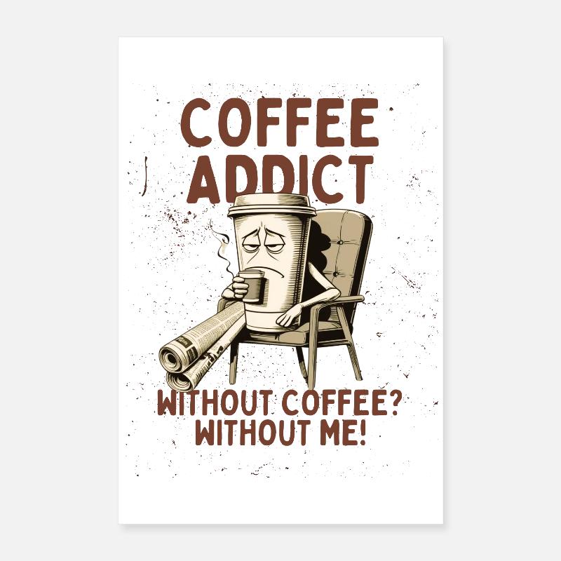 Accro au café – Sans café sans moi Poster 40 x 60 cm